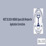 NEET SS 2024 NBEMS Opens Edit Window for Application Corrections